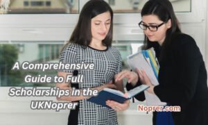 A Comprehensive Guide to Full Scholarships in the UK 