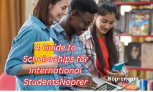 A Guide to Scholarships for International Students