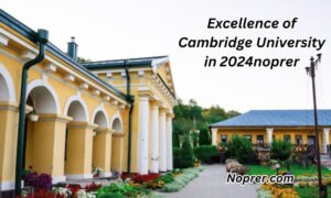 Excellence of Cambridge University in 2024