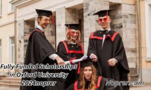 Fully Funded Scholarships in Oxford University 2024