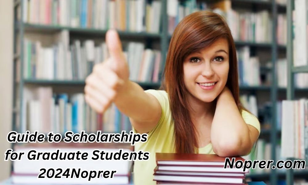 Guide to Scholarships for Graduate Students 2024