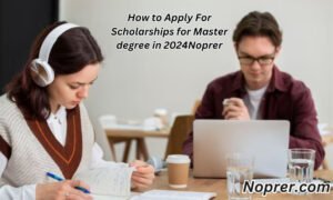 How to Apply For Scholarships for Master Degree in 2024