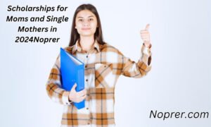 Scholarships for Moms and Single Mothers in 2024