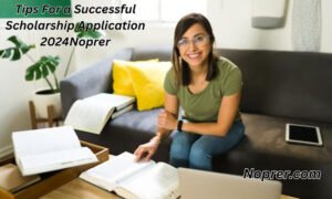 Tips For a Successful Scholarship Application 2024