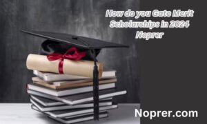 How do you Gate Merit scholarships in 2024