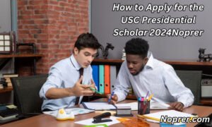 How to Apply for the USC Presidential Scholar 2024