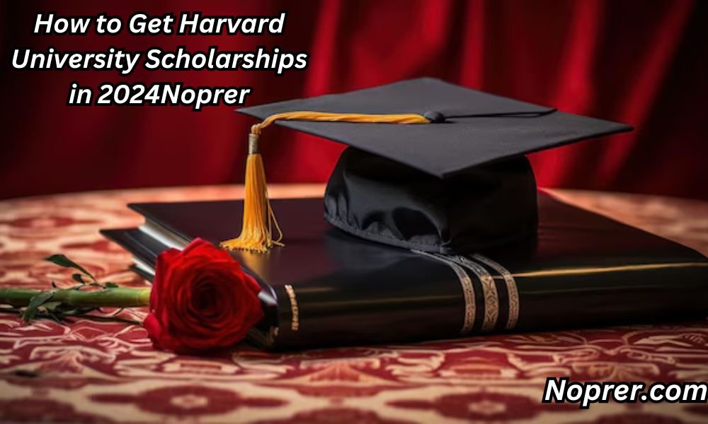 How to Get Harvard University Scholarships in 2024