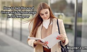 How to Get Harvard University Scholarships in 2024