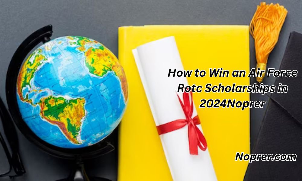 How to Win an Air Force Rotc Scholarships in 2024