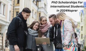 PhD Scholarships For International Students in 2024