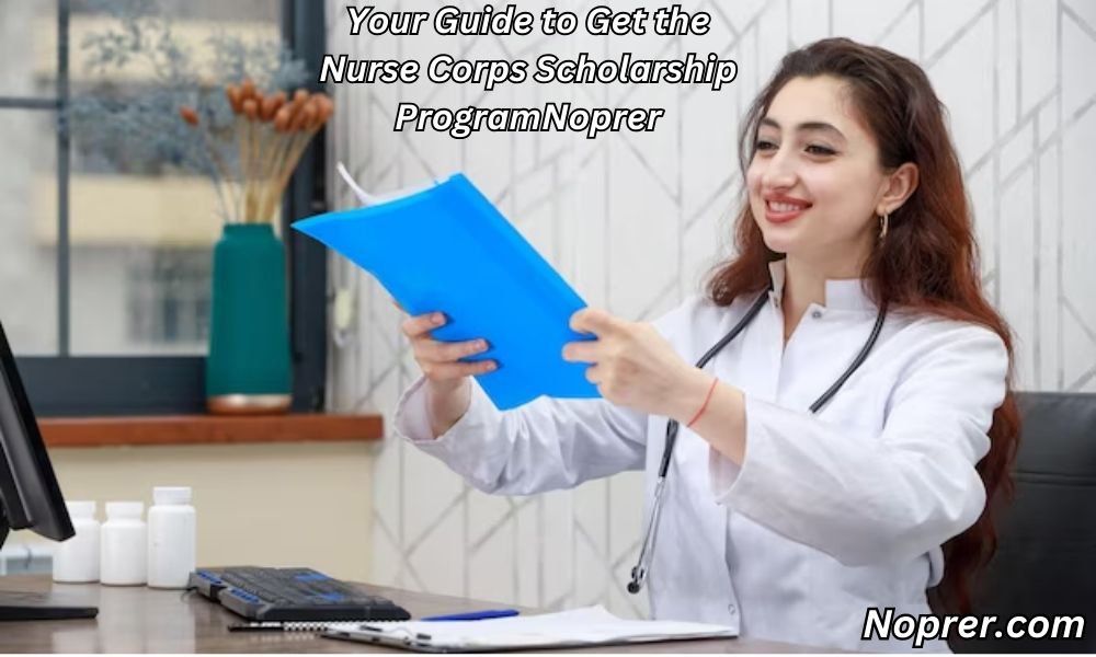 Your Guide to Get the Nurse Corps Scholarship Program