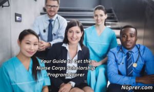 Your Guide to Get the Nurse Corps Scholarship Program