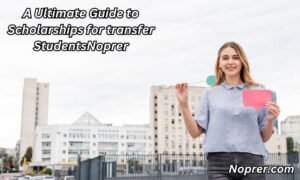 A Ultimate Guide to Scholarships for transfer Students