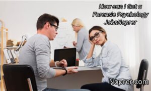 How can I Get a Forensic Psychology Jobs