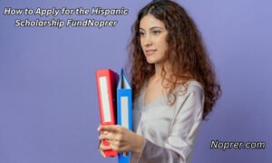 How to Apply for the Hispanic Scholarship Fund