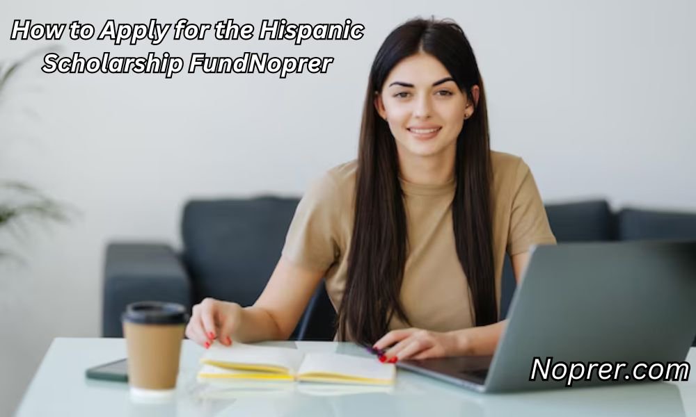 How to Apply for the Hispanic Scholarship Fund